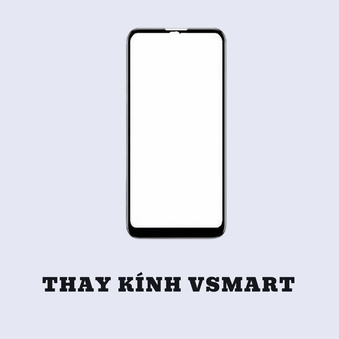 BẢNG GIÁ THAY KÍNH VSMART